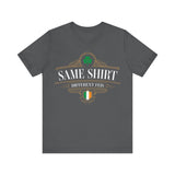 Irish Dance Parent T-Shirt: Same Shirt, Different Feis